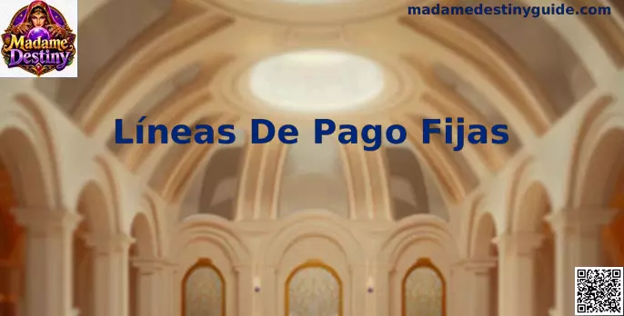 Líneas de Pago Fijas en Madame Destiny