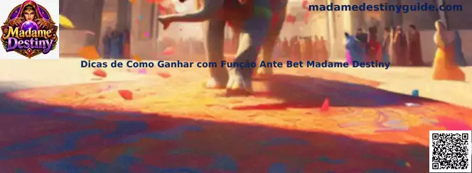 Dicas de Como Ganhar com Função Ante Bet Madame Destiny