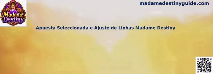 Apuesta Seleccionada e Ajuste de Linhas Madame Destiny