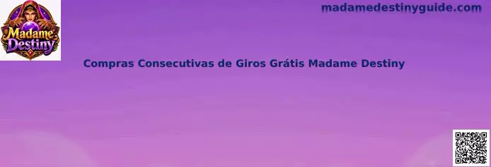 Compras Consecutivas de Giros Grátis Madame Destiny