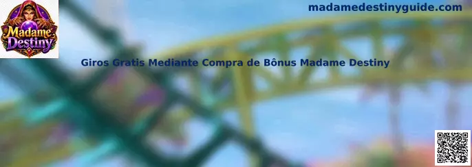 Giros Gratis Mediante Compra de Bônus Madame Destiny