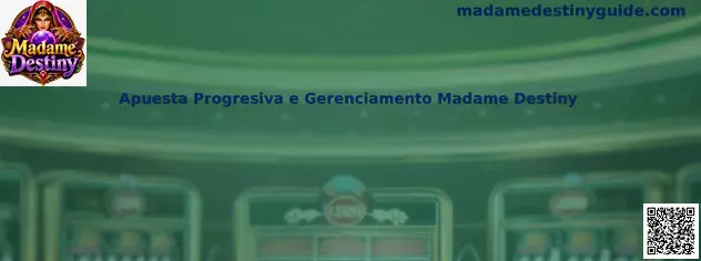 Apuesta Progresiva e Gerenciamento Madame Destiny