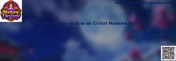 Símbolos Scatter da Bola de Cristal Madame Destiny