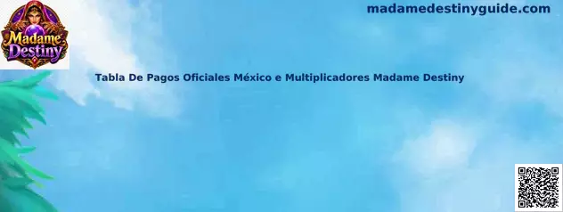 Tabla de pagos oficiales México e multiplicadores Madame Destiny