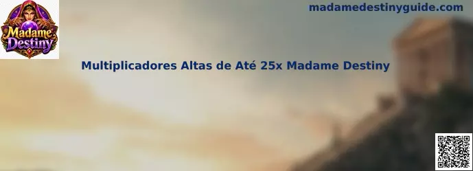 Multiplicadores Altas de Até 25x Madame Destiny