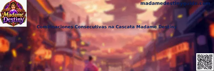 Combinaciones Consecutivas na Cascata Madame Destiny