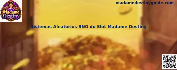 Sistemas Aleatorios RNG do Slot Madame Destiny