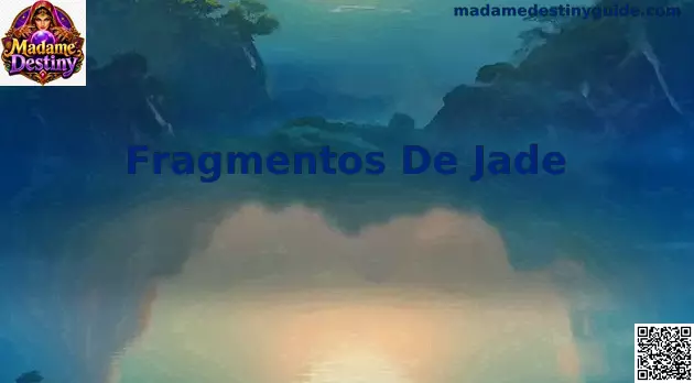 Imagen temática de Fragmentos De Jade en una guía de Madame Destiny