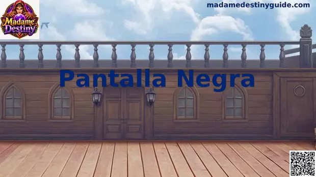 Pantalla Negra en Madame Destiny